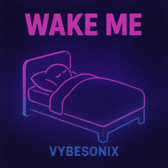 Wake Me