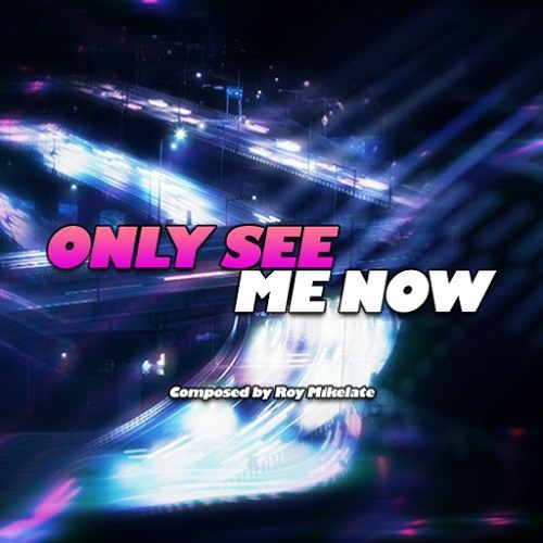 Roy Mikelate - Only See Me Now 【available from EZ2ON REBOOT : R】