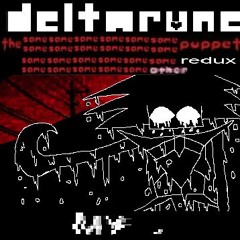 [Deltarune: The Same x23 Other Puppet REDUX] - MY  .