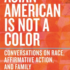 $PDF$/READ Asian American Is Not a Color: Conversations on Race, Affirmative Act