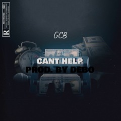 GCB - Cant Help [Prod. By Debo]
