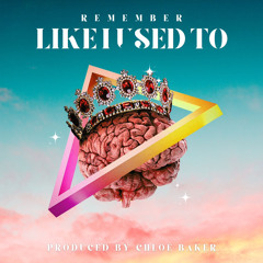 Remember like I used to