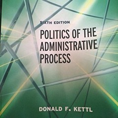 [View] KINDLE PDF EBOOK EPUB Politics of the Administrative Process by  Donald F. Ket
