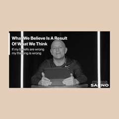 What We Believe Is A Result Of What We Think | Chris Sarno TV