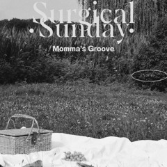 Surgical Sunday - 89 (Momma's Groove *House Mix*)