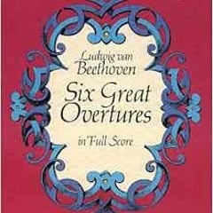 [Access] [EPUB KINDLE PDF EBOOK] Six Great Overtures in Full Score (Dover Orchestral