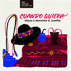 VRuno & MonoAbe Feat. Joselito - Cuando Quiera (Original Mix)[WE Küyen Music]