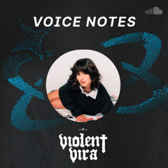 Voice Notes: Violent Vira on  "Chasing Ghosts"