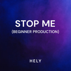 Stop Me (Beginner Production)