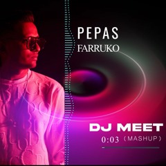PEPAS - FARRUKO (DJ MEET EDIT) 2024