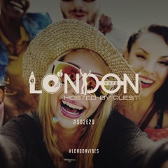 London Vibes - Hosted By Quest / S02E29