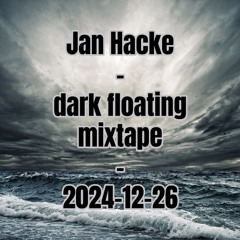 Jan Hacke - dark floating mixtape - 2024-12-26