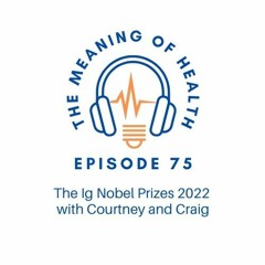 Episode 75 - The Ig Nobel Prizes 2022 with Courtney and Craig
