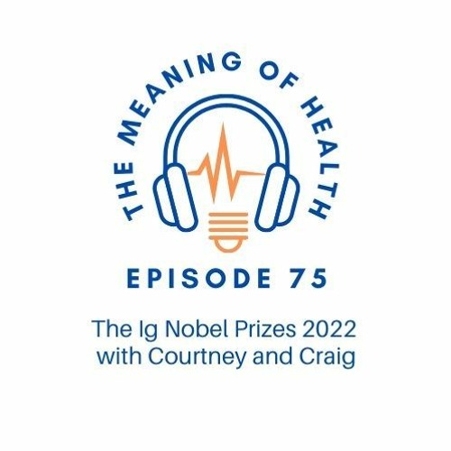 Episode 75 - The Ig Nobel Prizes 2022 with Courtney and Craig