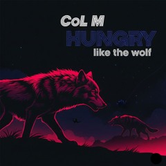 CoL M- Hungry Like The Wolf