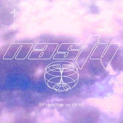 Nasty - Tinashe x DNC