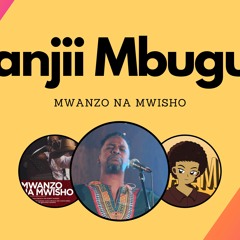 Mwanzo Na Mwisho - Kanjii Mbugua (Rauka Album) [Saem and Friends - English translation]
