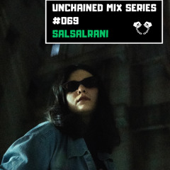 UNCHAINED MIX SERIES 069 - SALSALRANI