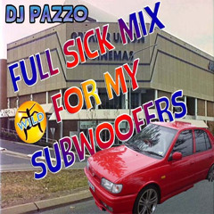 DJ PAZZO - FULLY SICK MIX FOR MY SUBWOOFERS!!!!!!