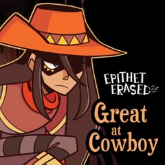 Epithet Erased - ＂Great At Cowboy＂ [Official Extended Version]