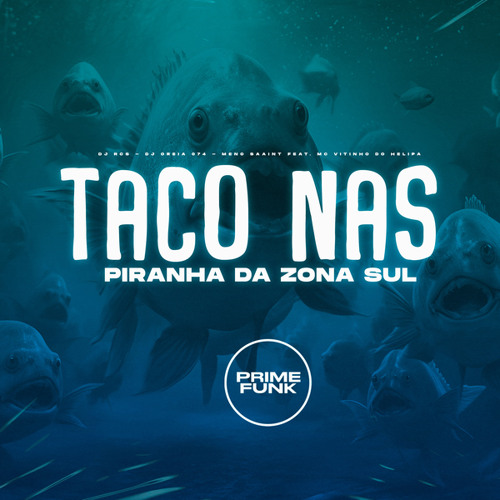 Taco nas Piranha da Zona Sul (feat. MC VITINHO DO HELIPA)