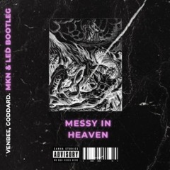 Venbee, Goddard. - Messy In Heaven Restricted Mix (MKN & LED Reverse Bass Remix)