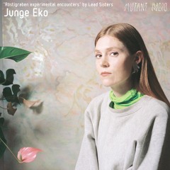 Junge Eko - “Röstigraben expérimental encounters”  by Lead Sisters [05.10.2023]