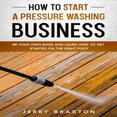 DOWNLOAD PDF 🗃️ How to Start a Pressure Washing Business: Be Your Own Boss and Learn