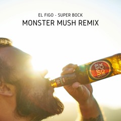 El Figo - Super Bock (Monster Mush Remix) [PREVIEW]