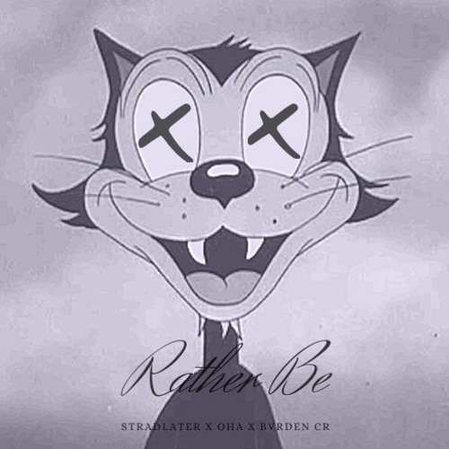 Rather Be (Stradlater X Oha X Bvrden.CR)