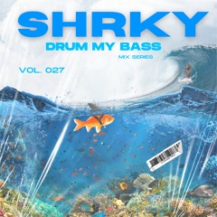 SHRKY's Drum My Bass Mix Series Vol. 027 - Careless Escape Vocal DnB Dance Mix