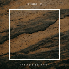 Progressions Radio 137