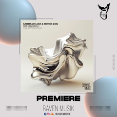 PREMIERE: Santiago Luna & MONY (MX) - For Yourself (Ossmosis Remix) [deep Dip]