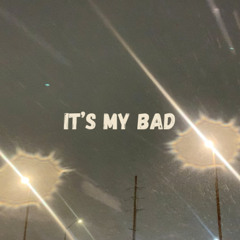 It's My Bad