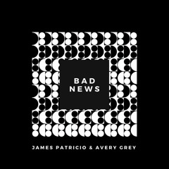 Bad News (Feat. Avery Grey)