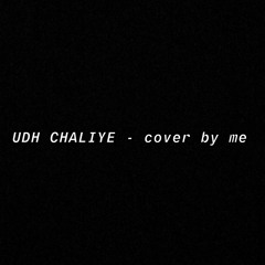 UDH CHALIYE  - by sheikh abdullah khurram