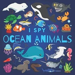 View [PDF EBOOK EPUB KINDLE] I Spy Ocean Animals: A Fun Guessing Game Picture Book for Kids Age