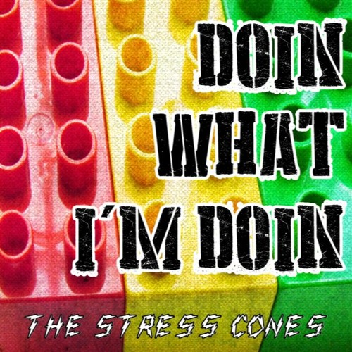 Doin What I`m Doin by The Stress Cones