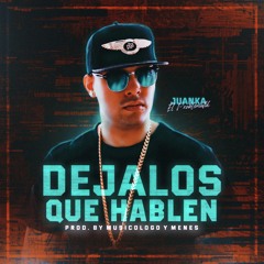 Déjalos Que Hablen - Juanka El Problematik
