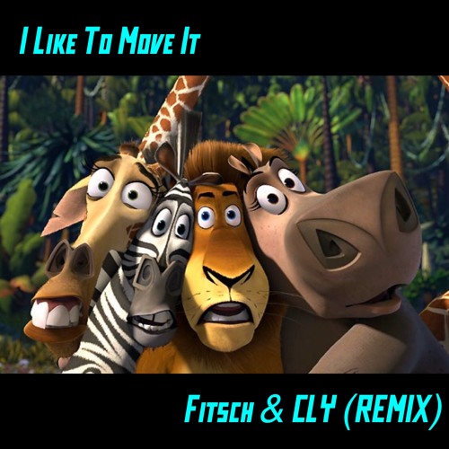 Reel 2 Real - I Like To Move It (Fitsch&CLY REMIX) \\\ FREE DOWNLOAD