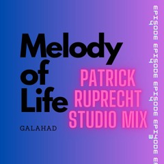 Melody of Life 04 - Patrick Ruprecht Studio Mix