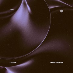 Cession - I Need The Bass