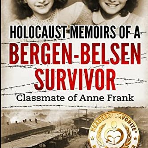 [Get] [PDF EBOOK EPUB KINDLE] Holocaust Memoirs of a Bergen-Belsen Survivor & Classmate of Anne Fran