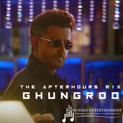 Ghungroo - The AfterHours Mix (DJ Nimz)