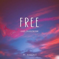 FREE ft. HARSHIT