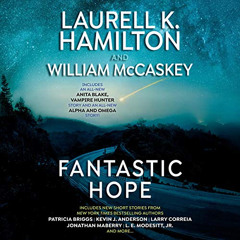 [GET] PDF 🖊️ Fantastic Hope by  Laurell K. Hamilton - editor,William McCaskey - edit