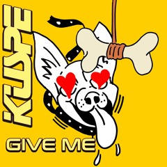 Kuspe - Give Me