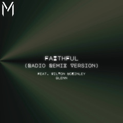 Faithful (Radio Remix Version) [feat. Wilton McKinley Glenn]