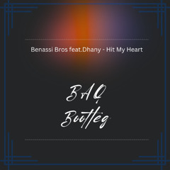 Benassi Bros FT. Dhany - Hit My Heart (BAQ Bootleg)