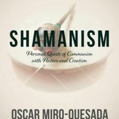 [ACCESS] [KINDLE PDF EBOOK EPUB] Shamanism: Personal Quests of Communion with Nature